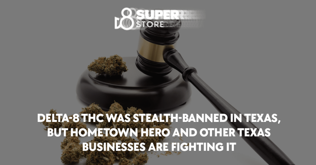 Delta-8 Thc Was Stealth-Banned in Texas, But Hometown Hero And Other Texas Businesses Are Fighting It